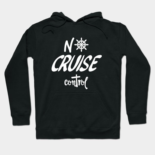 No Cruise Control - Cruise Vacation Design Hoodie by CoastalDesignStudios
